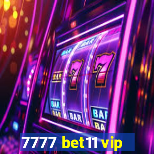 7777 bet11 vip